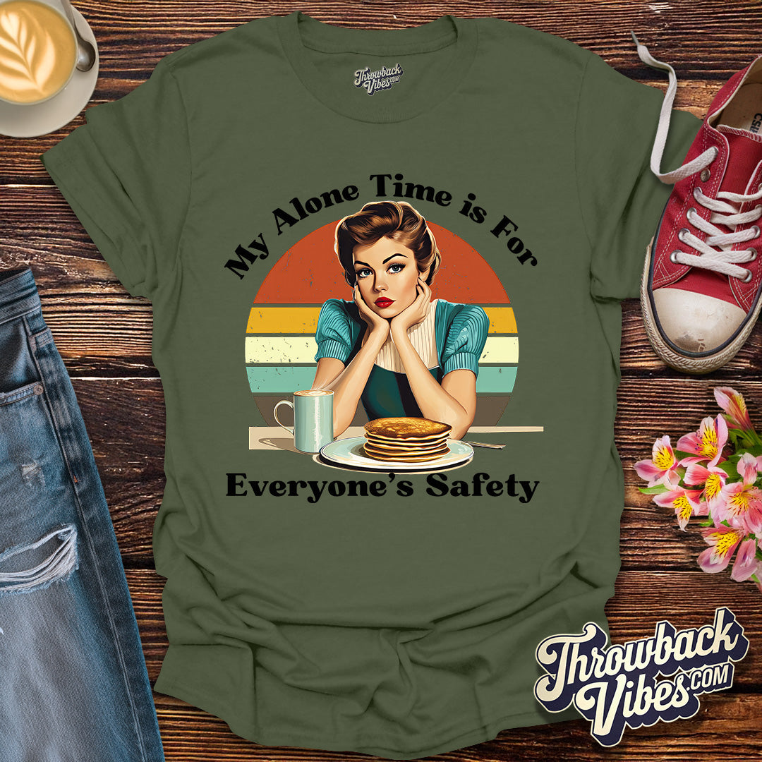 My Alone Time is for Everyone's Safety T-Shirt - Throwbackvibes