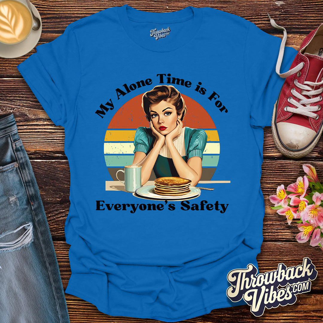 My Alone Time is for Everyone's Safety T-Shirt - Throwbackvibes