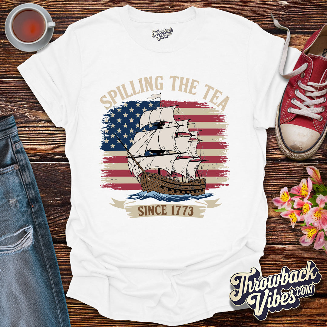 Spilling the Tea Since 1773 T-Shirt - Throwbackvibes
