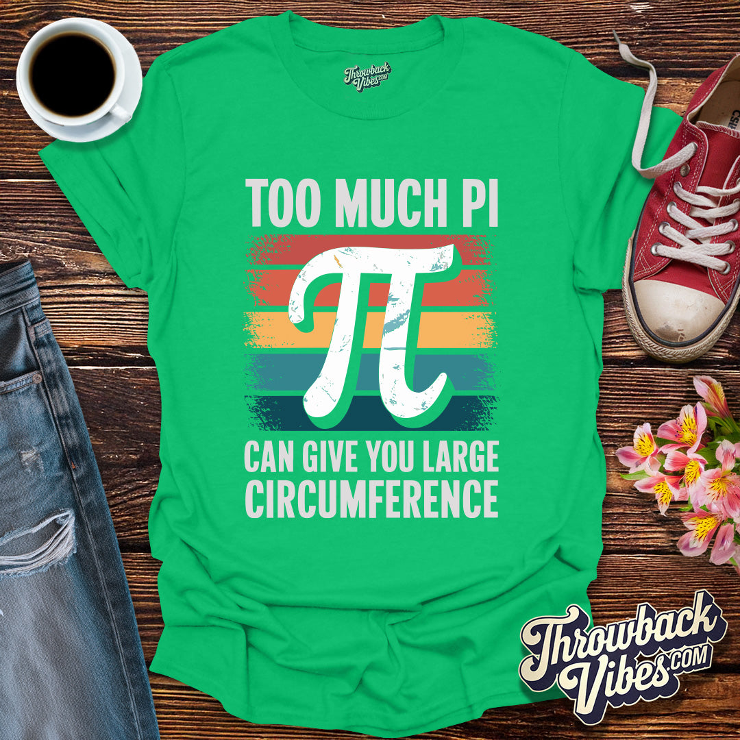 To Much Pi T-Shirt - Throwbackvibes