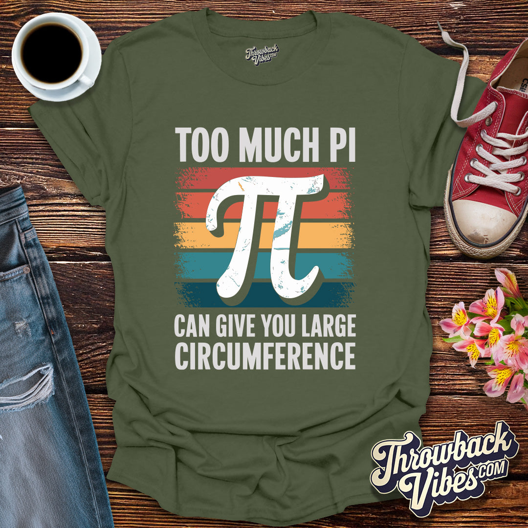 To Much Pi T-Shirt - Throwbackvibes