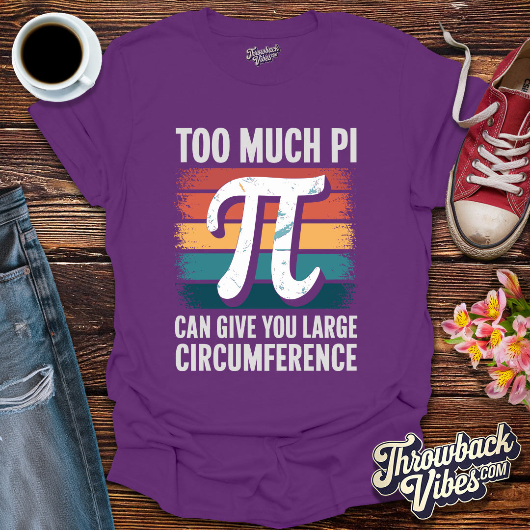 To Much Pi T-Shirt - Throwbackvibes
