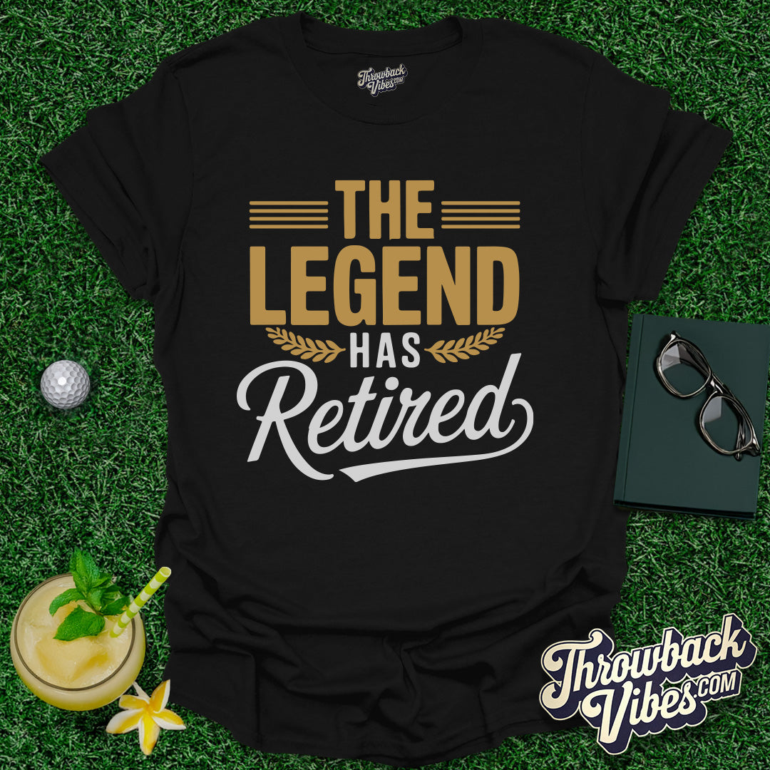 The Legend Has Retired T-Shirt - Throwbackvibes