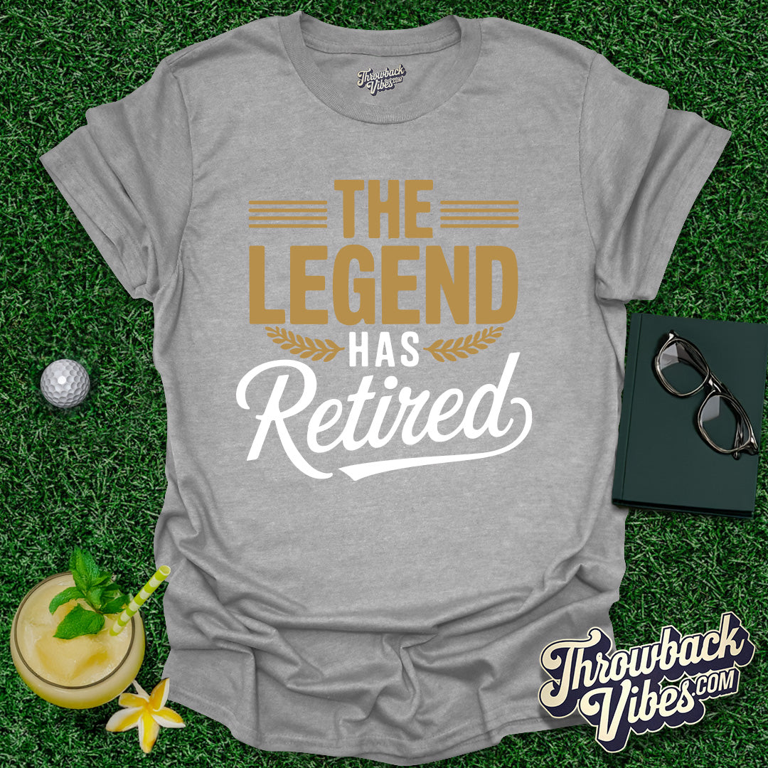 The Legend Has Retired T-Shirt - Throwbackvibes