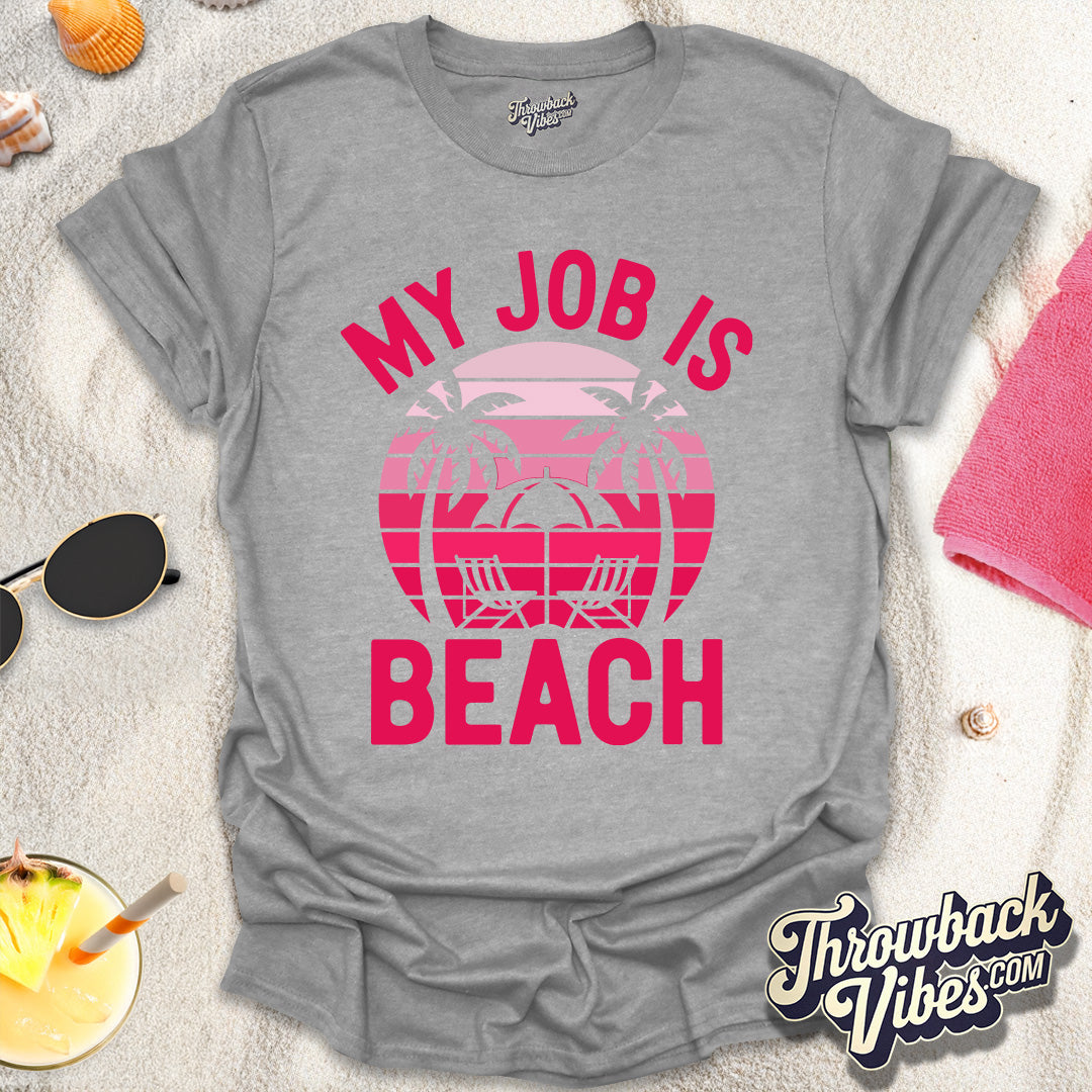 My Job is Beach T-Shirt - Throwbackvibes
