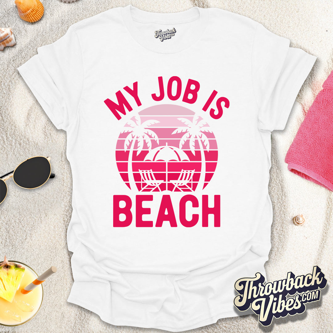 My Job is Beach T-Shirt - Throwbackvibes