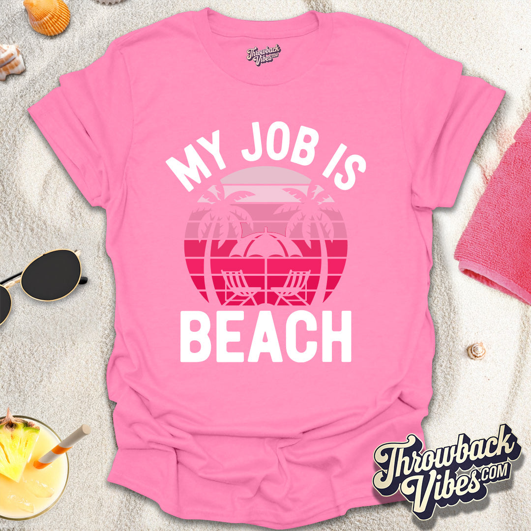 My Job is Beach T-Shirt - Throwbackvibes