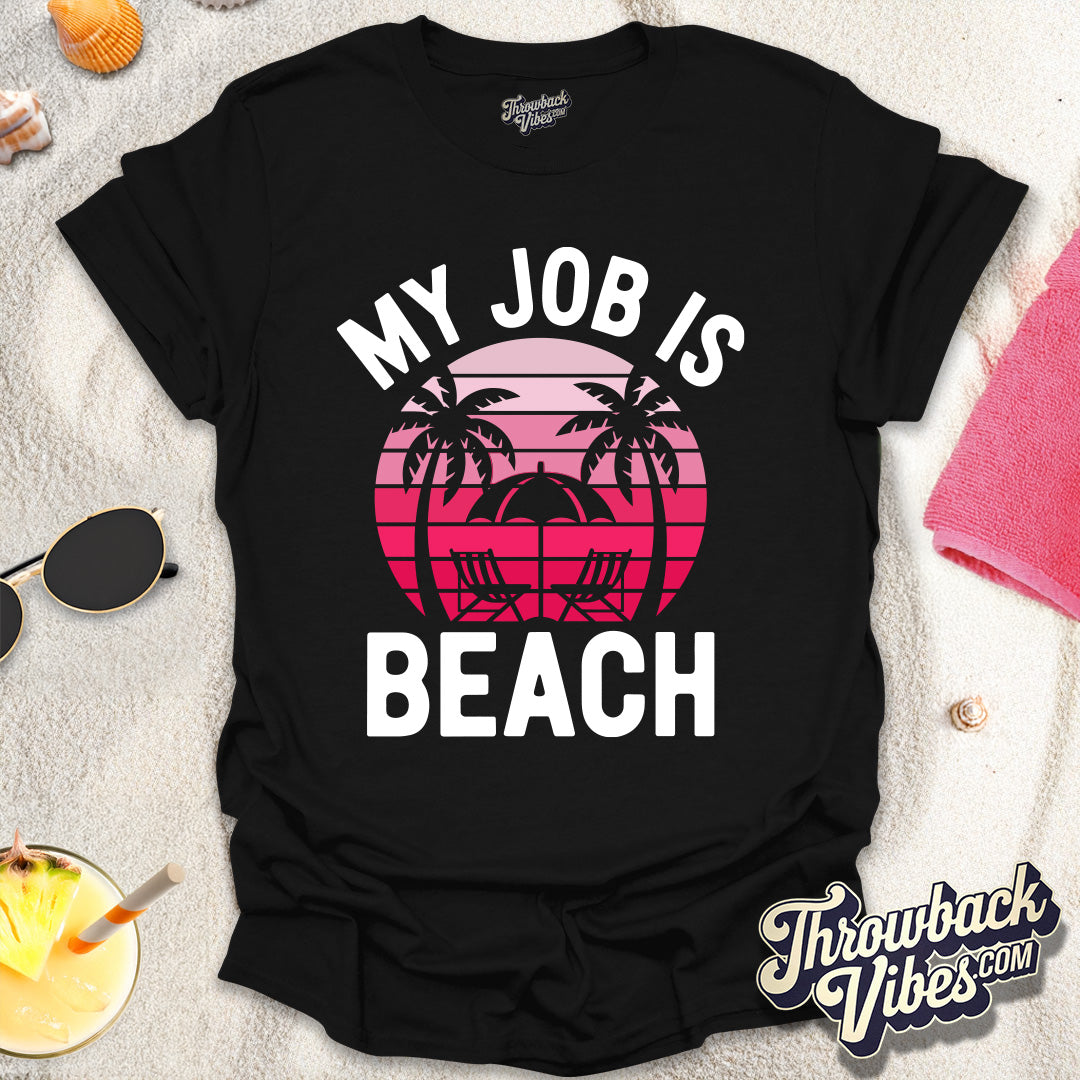 My Job is Beach T-Shirt - Throwbackvibes