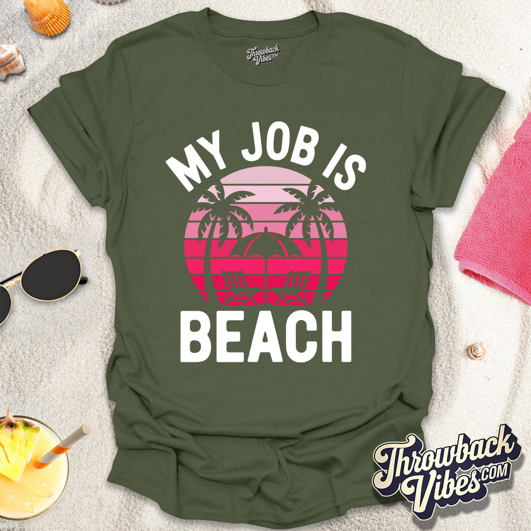 My Job is Beach T-Shirt - Throwbackvibes