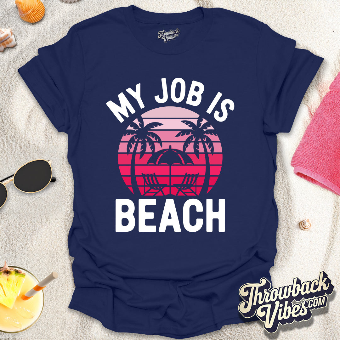 My Job is Beach T-Shirt - Throwbackvibes