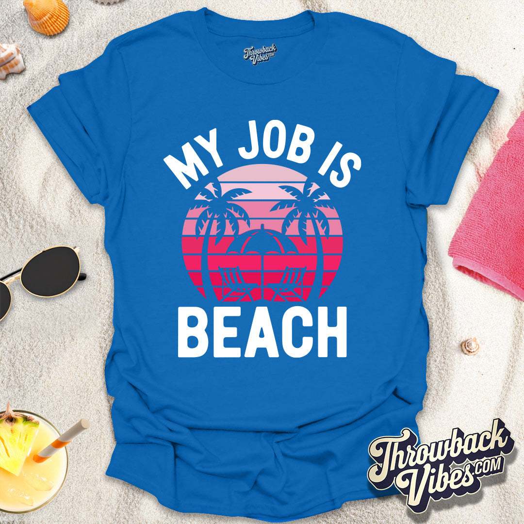 My Job is Beach T-Shirt - Throwbackvibes