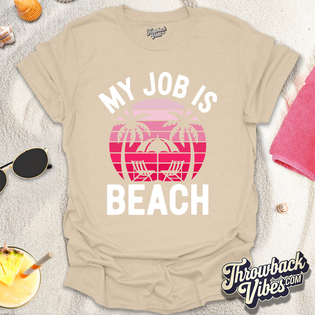 My Job is Beach T-Shirt - Throwbackvibes