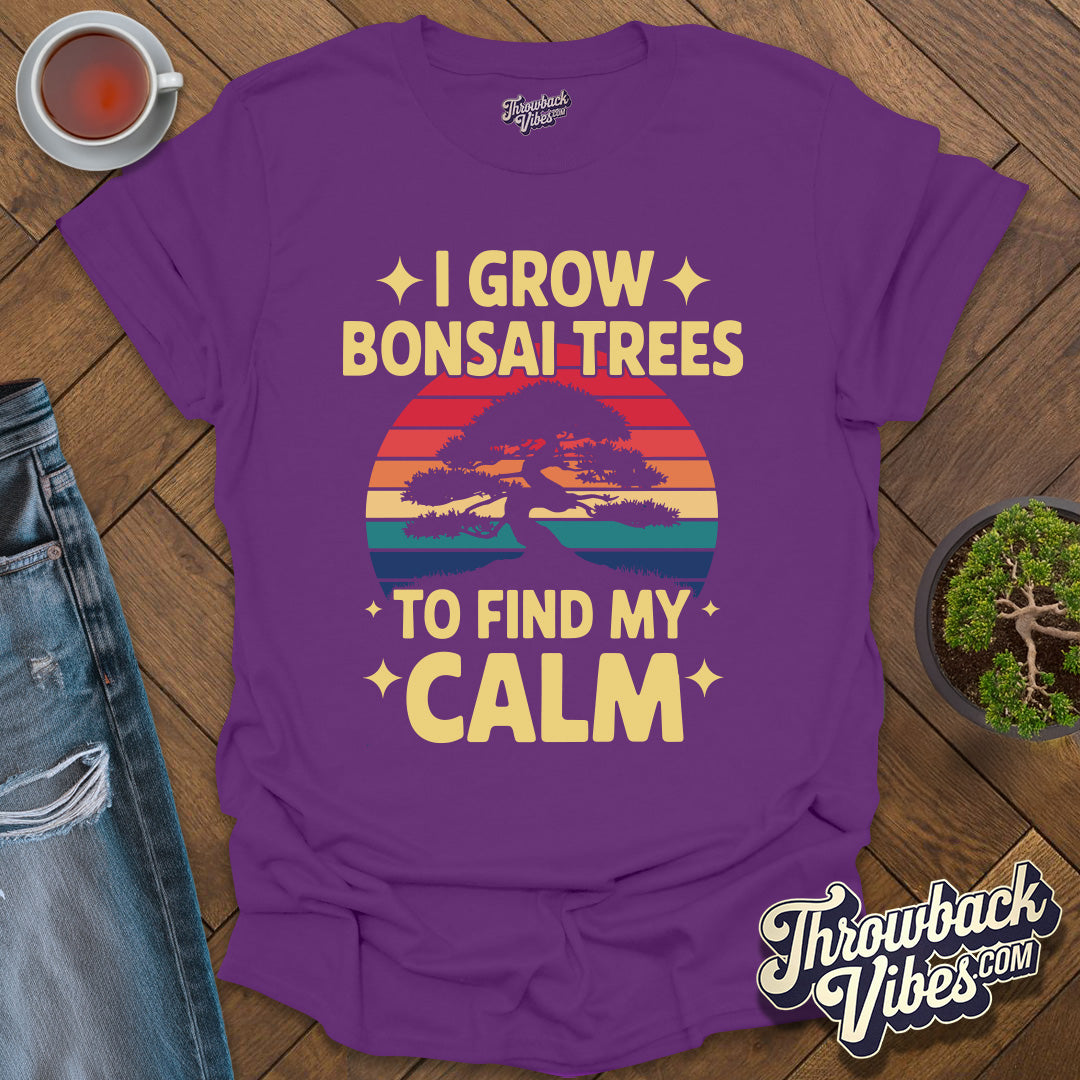 I Grow Bonsai Trees to Find Calm T-Shirt - Throwbackvibes