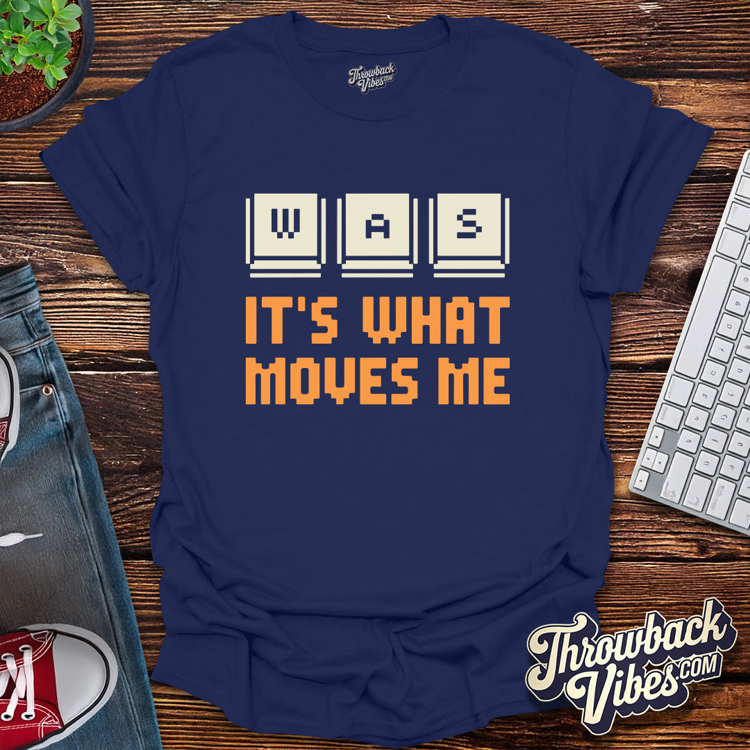 Was It's What Move Me T-Shirt - Throwbackvibes
