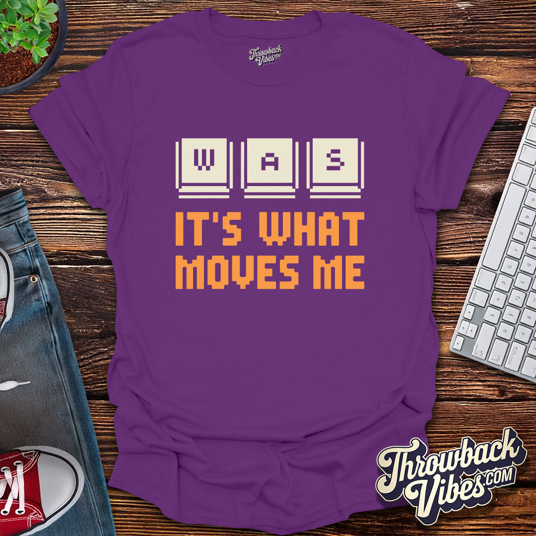 Was It's What Move Me T-Shirt - Throwbackvibes