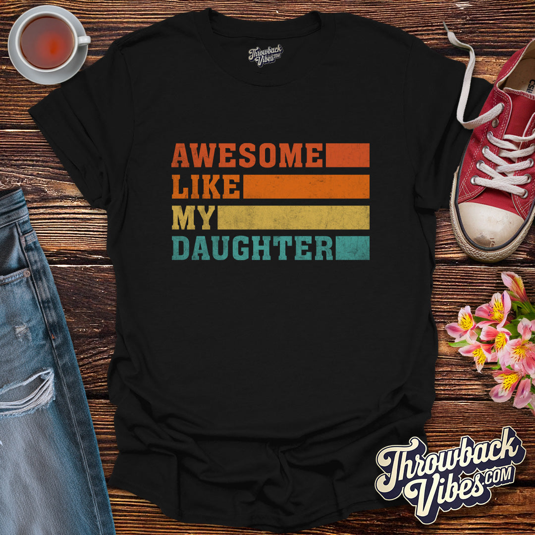Awesome Like My Daughter T-Shirt - Throwbackvibes