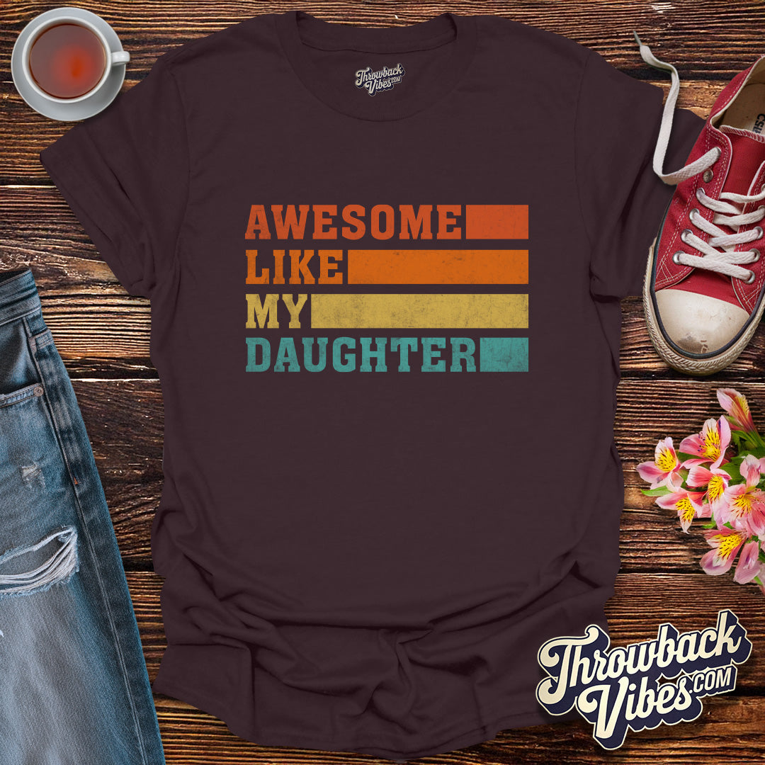 Awesome Like My Daughter T-Shirt - Throwbackvibes