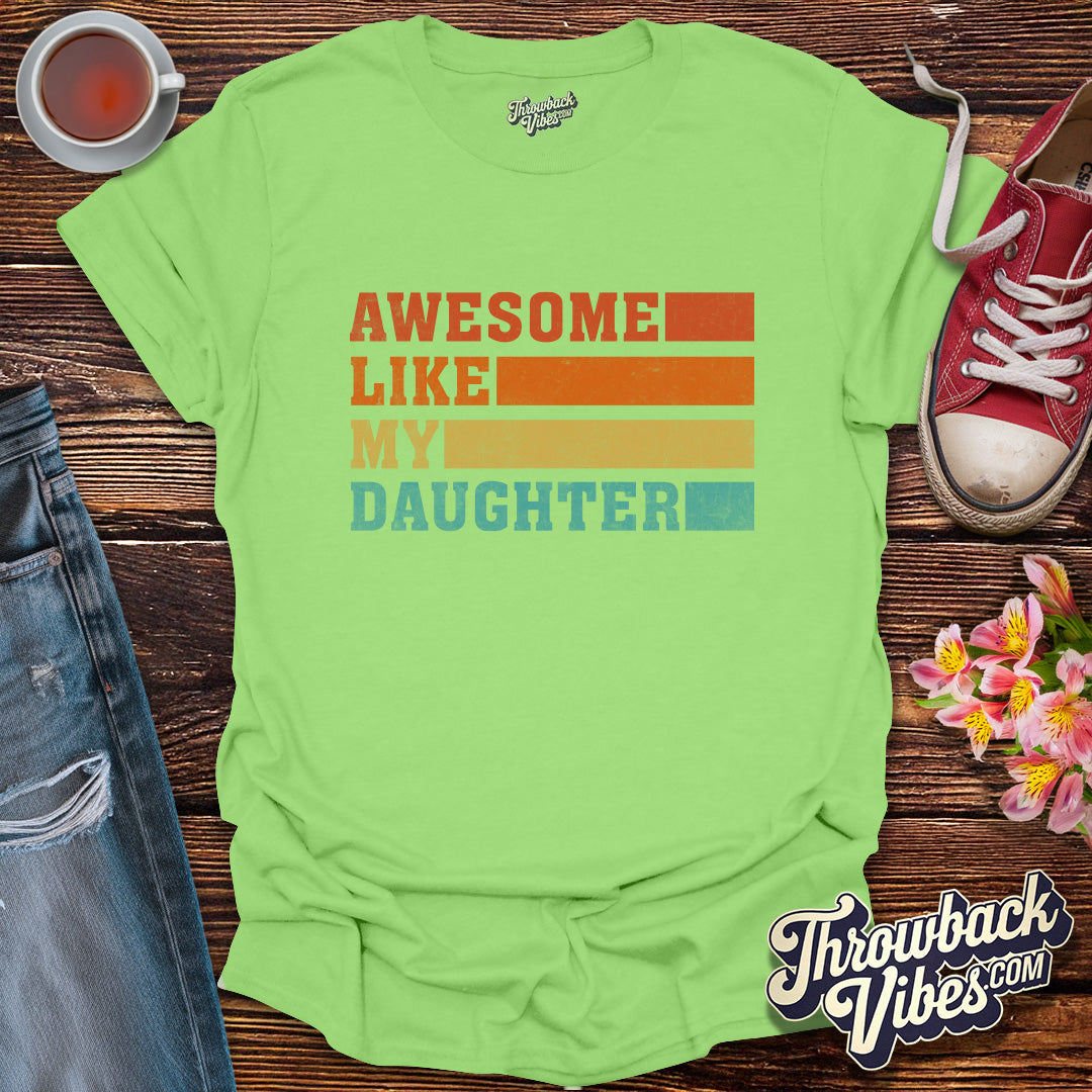 Awesome Like My Daughter T-Shirt - Throwbackvibes