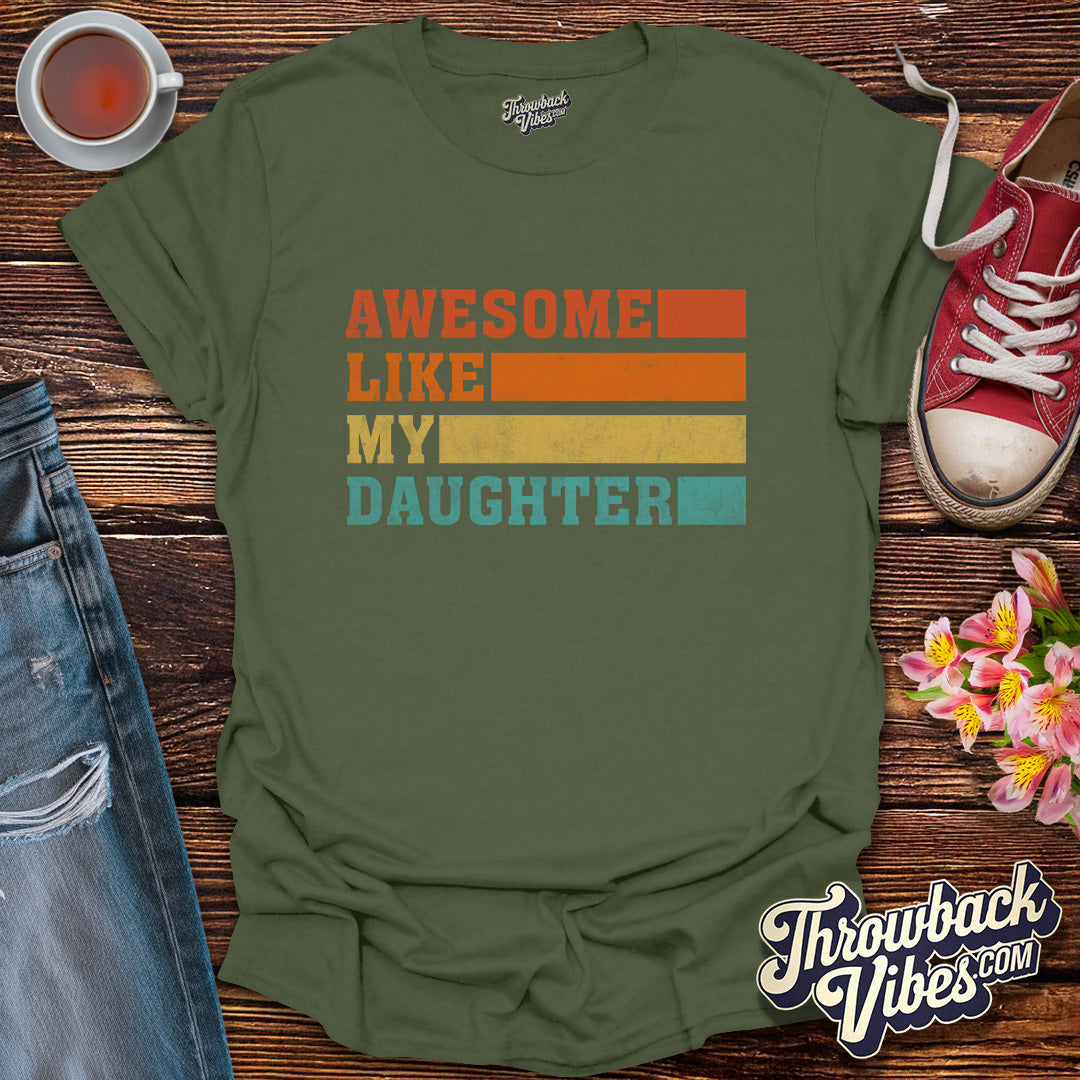 Awesome Like My Daughter T-Shirt - Throwbackvibes