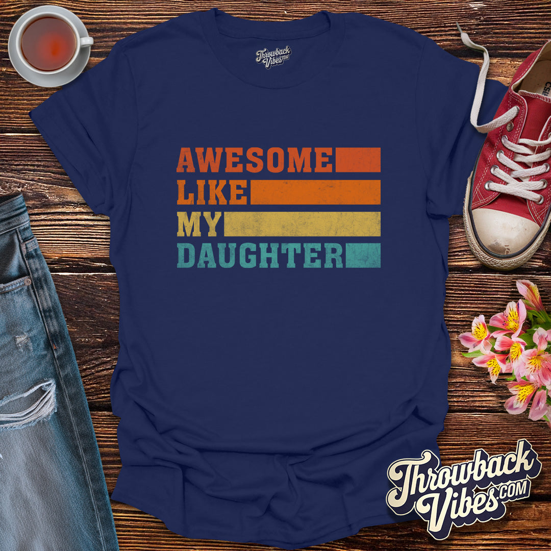Awesome Like My Daughter T-Shirt - Throwbackvibes