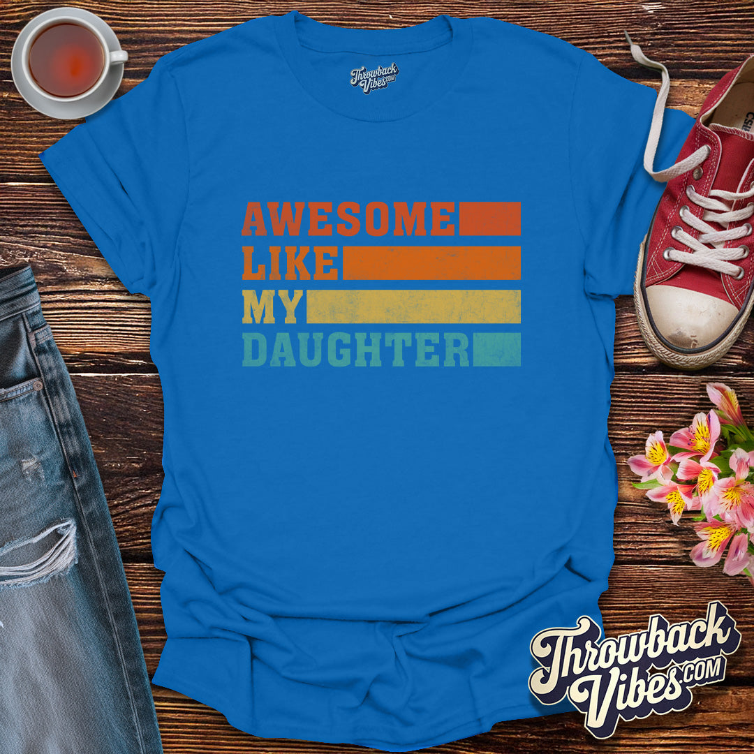 Awesome Like My Daughter T-Shirt - Throwbackvibes