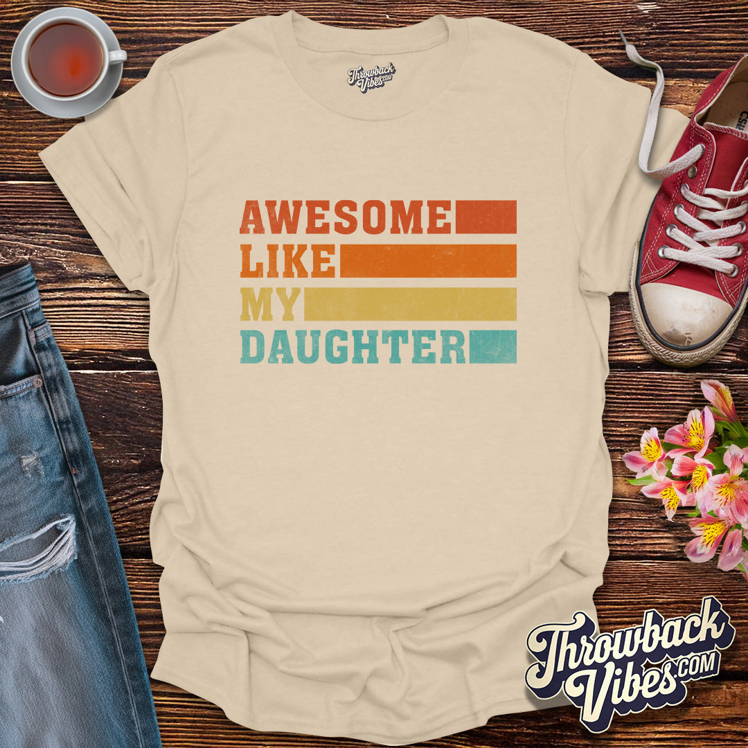 Awesome Like My Daughter T-Shirt - Throwbackvibes