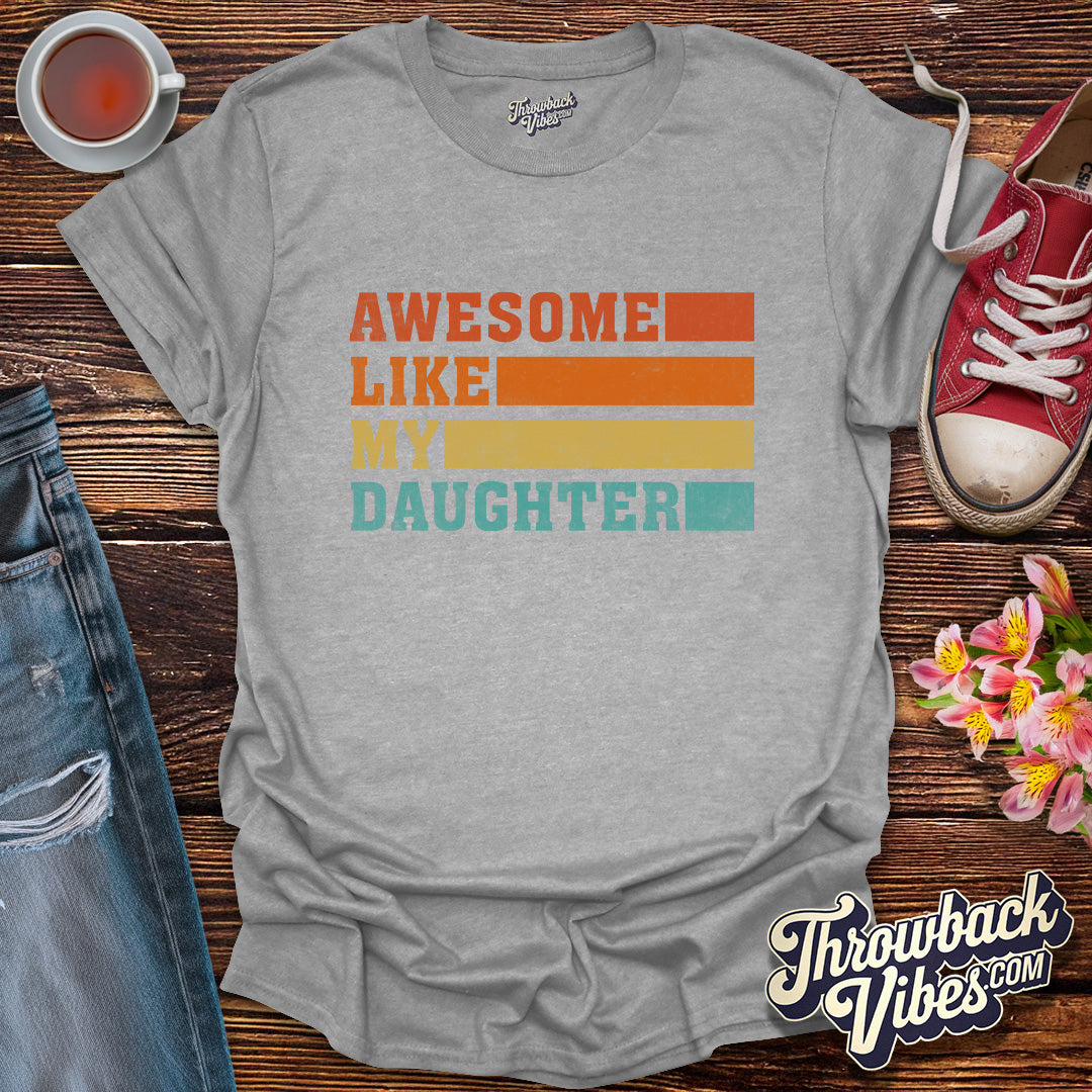 Awesome Like My Daughter T-Shirt - Throwbackvibes