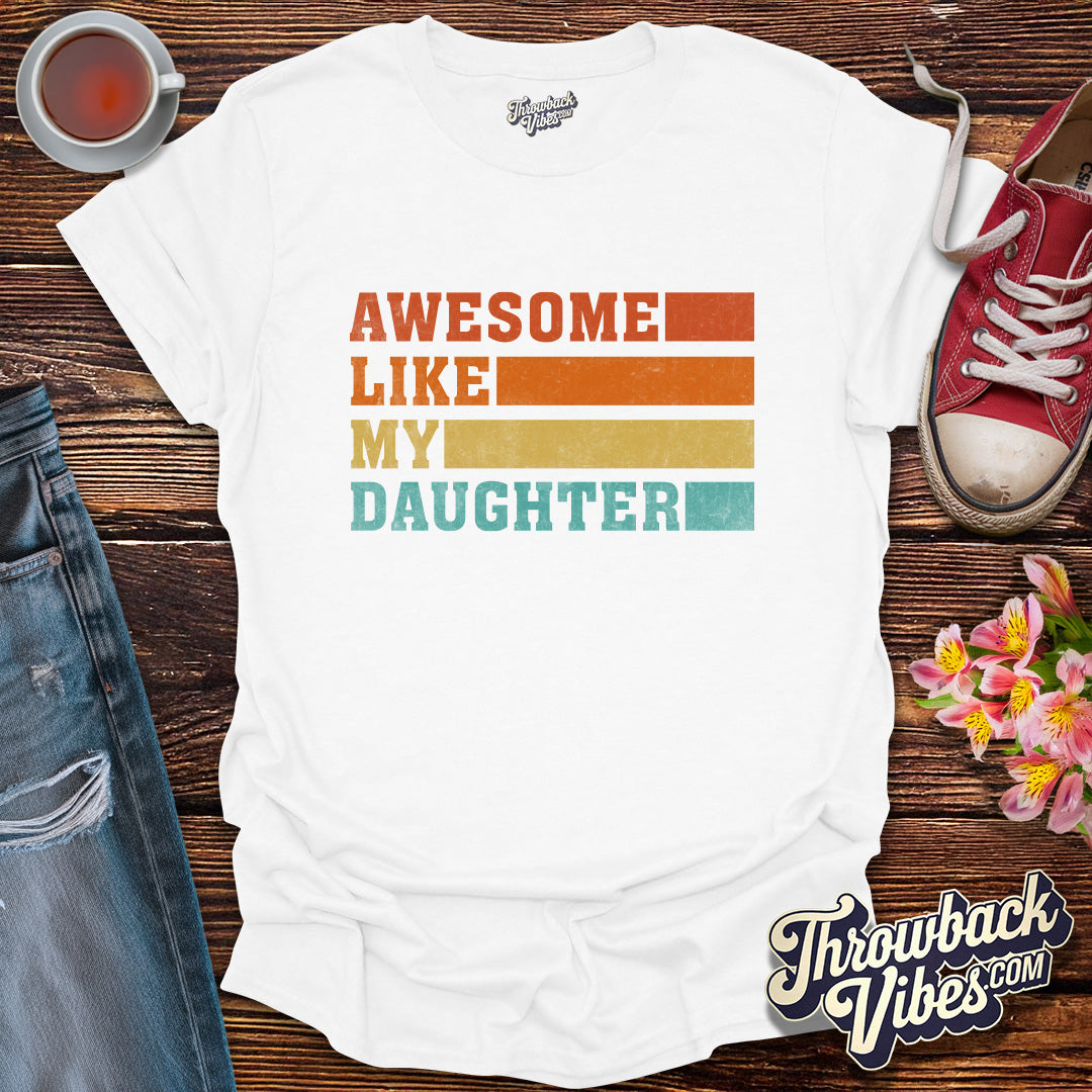 Awesome Like My Daughter T-Shirt - Throwbackvibes