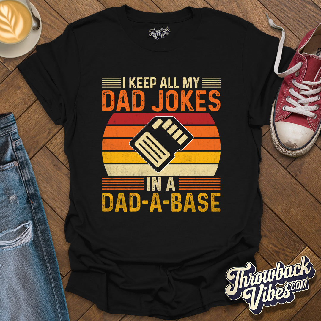 I Keep All My Dad Jokes in a Dad-a-base T-Shirt - Throwbackvibes