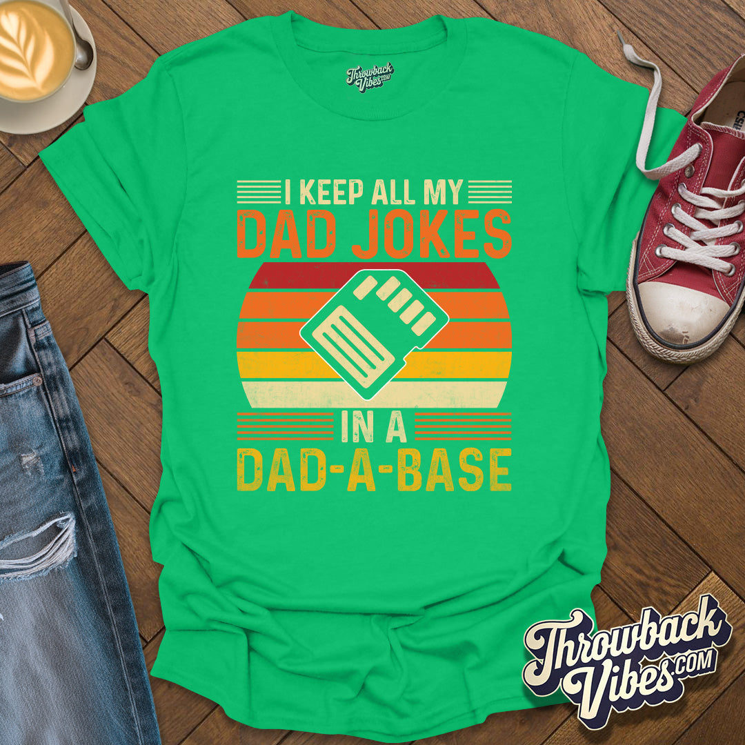I Keep All My Dad Jokes in a Dad-a-base T-Shirt - Throwbackvibes