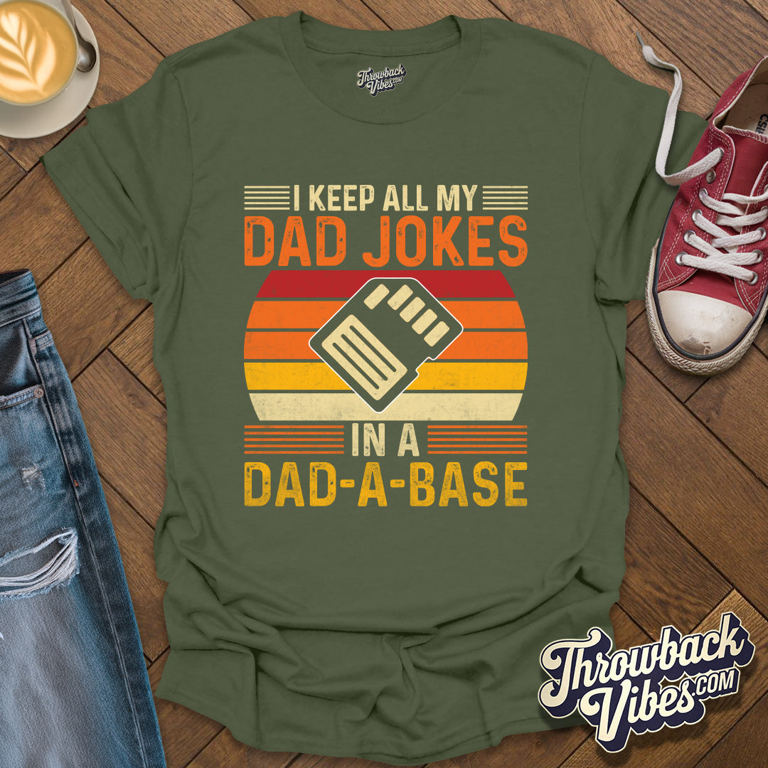 I Keep All My Dad Jokes in a Dad-a-base T-Shirt - Throwbackvibes