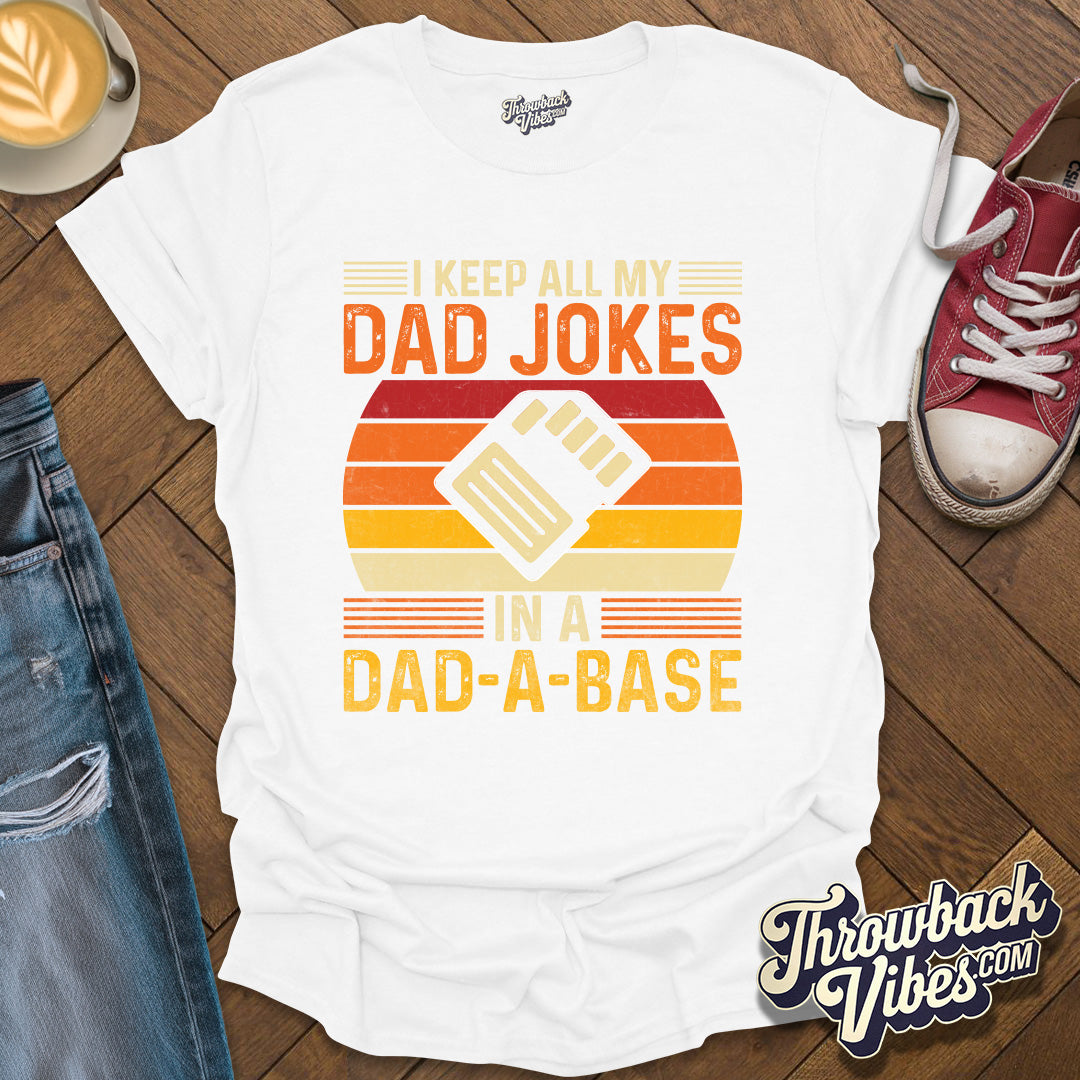 I Keep All My Dad Jokes in a Dad-a-base T-Shirt - Throwbackvibes
