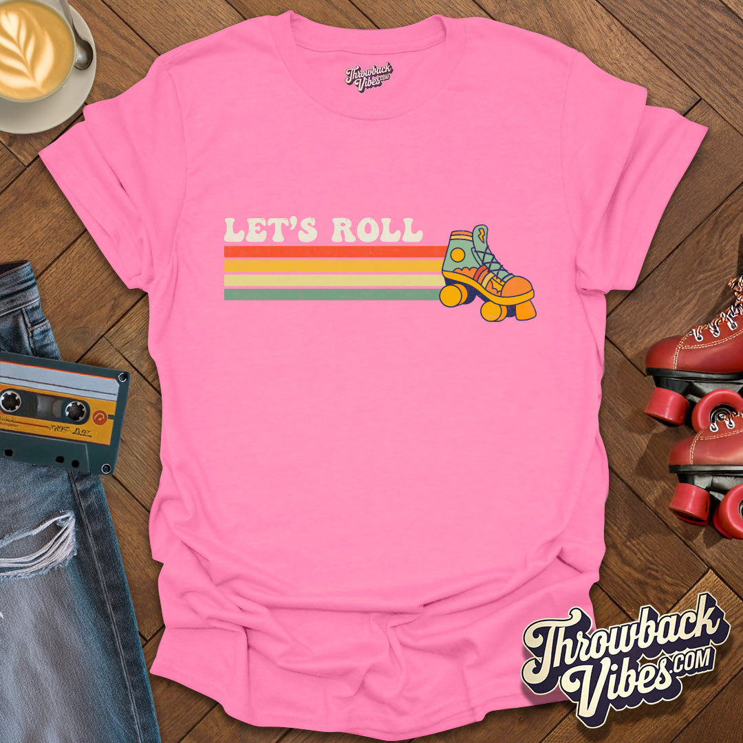 Let's Roll T-Shirt - Throwbackvibes