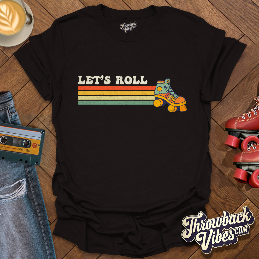 Let's Roll T-Shirt - Throwbackvibes
