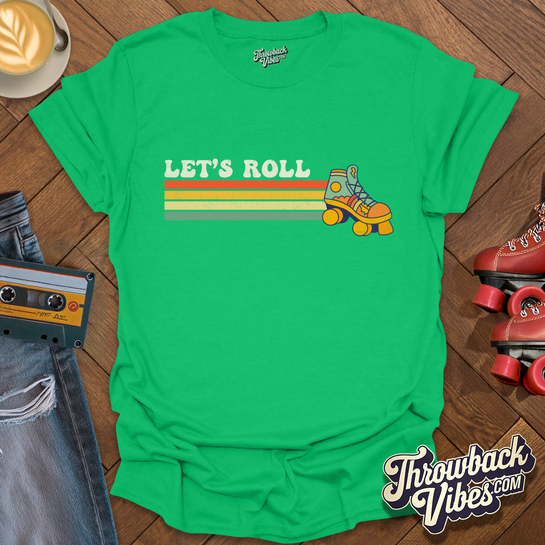 Let's Roll T-Shirt - Throwbackvibes