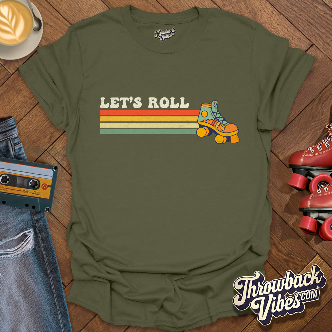 Let's Roll T-Shirt - Throwbackvibes