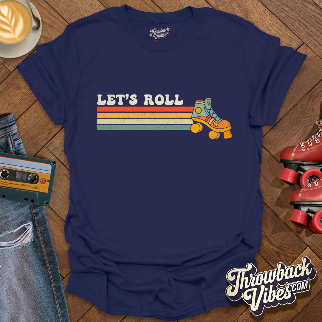 Let's Roll T-Shirt - Throwbackvibes