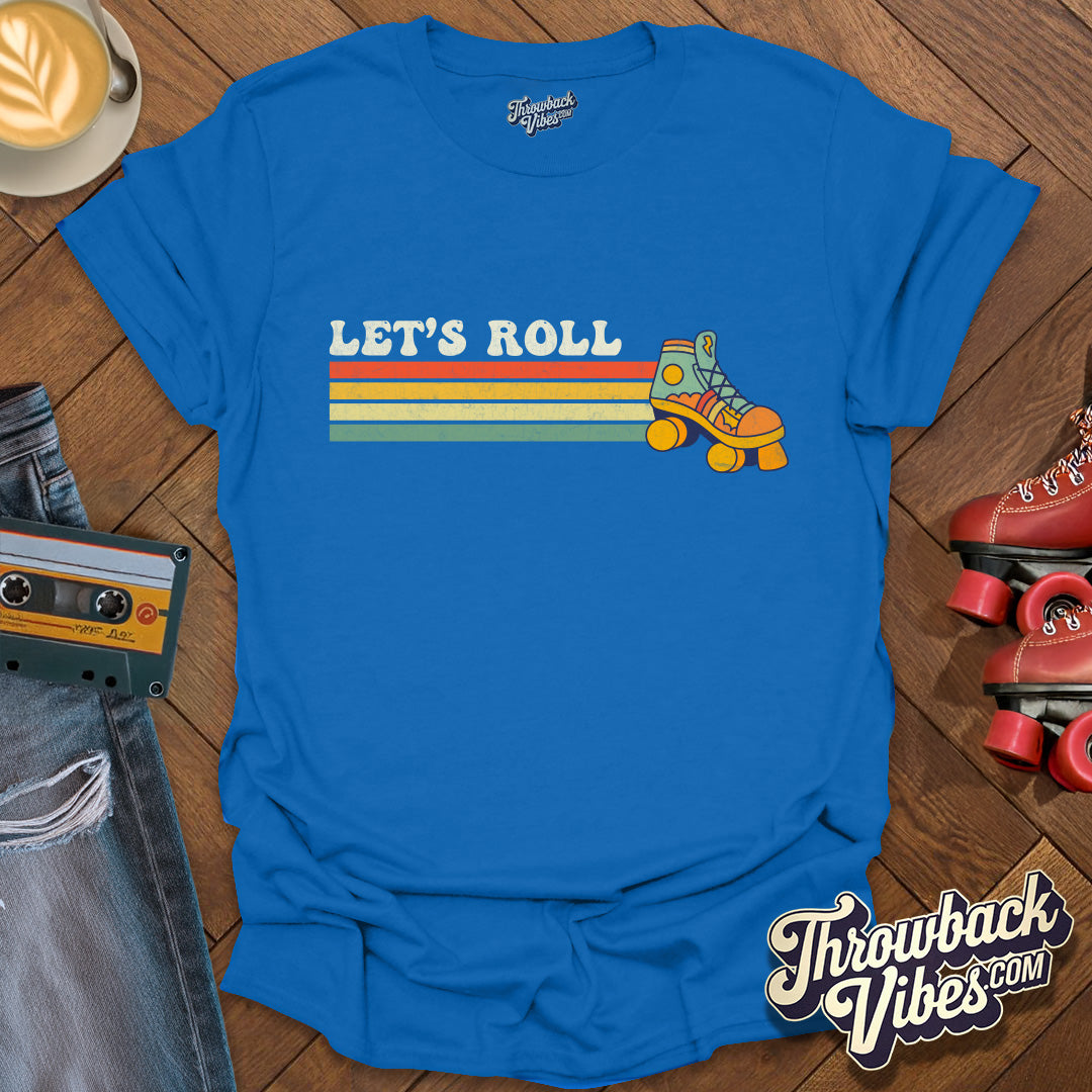 Let's Roll T-Shirt - Throwbackvibes