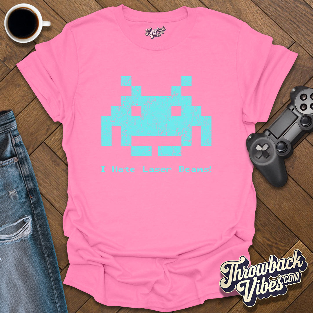 I Hate Laser Beams T-Shirt - Throwbackvibes