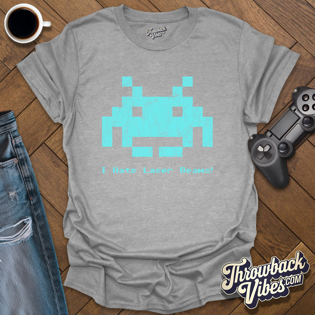 I Hate Laser Beams T-Shirt - Throwbackvibes