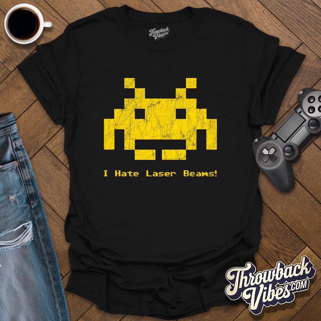 I Hate Laser Beams T-Shirt - Throwbackvibes