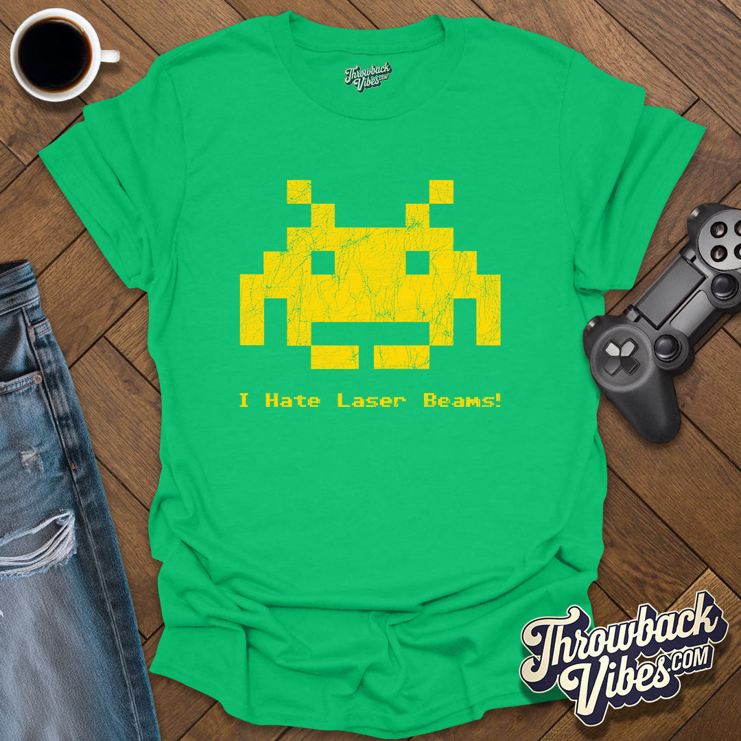 I Hate Laser Beams T-Shirt - Throwbackvibes