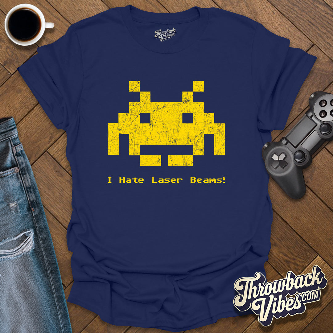 I Hate Laser Beams T-Shirt - Throwbackvibes