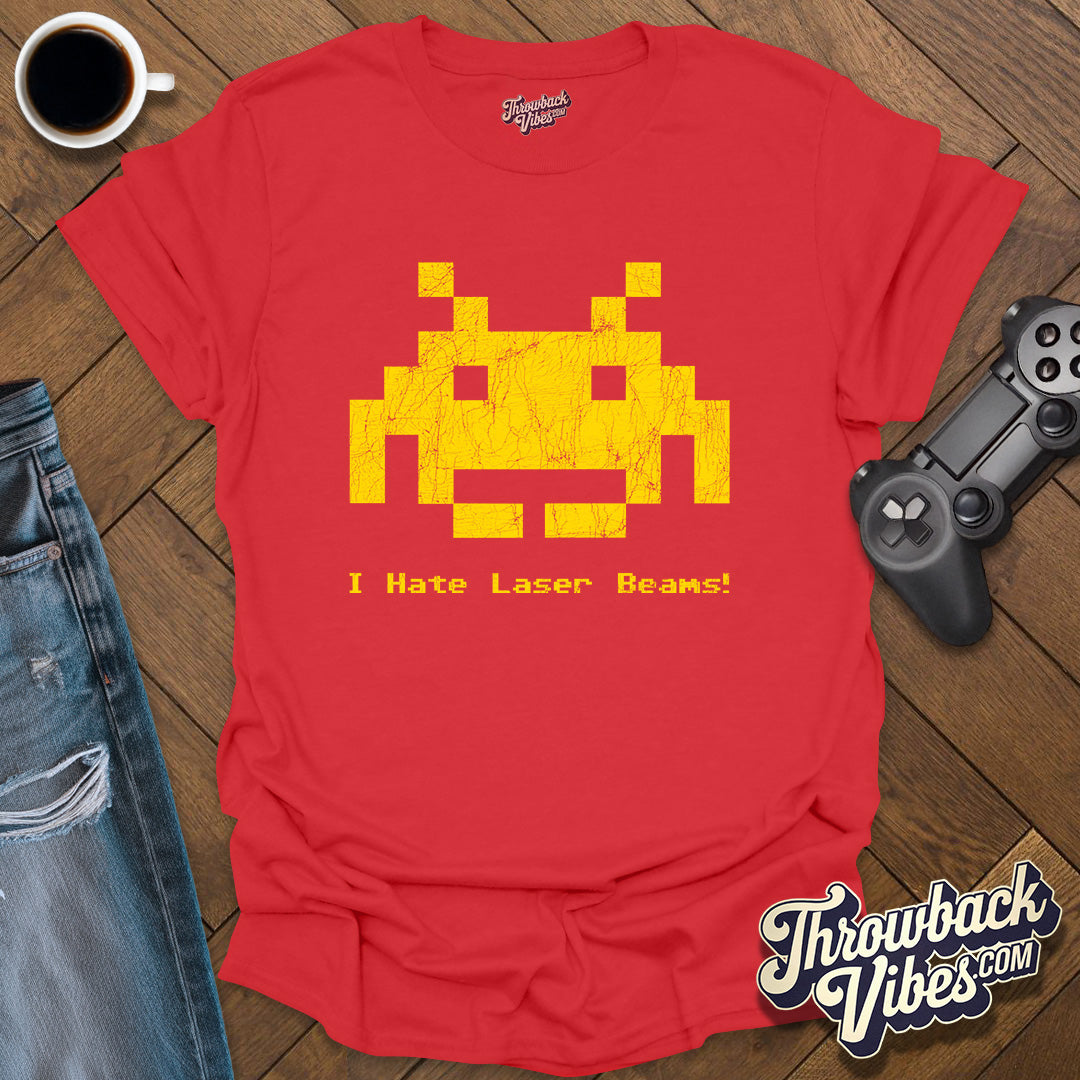 I Hate Laser Beams T-Shirt - Throwbackvibes