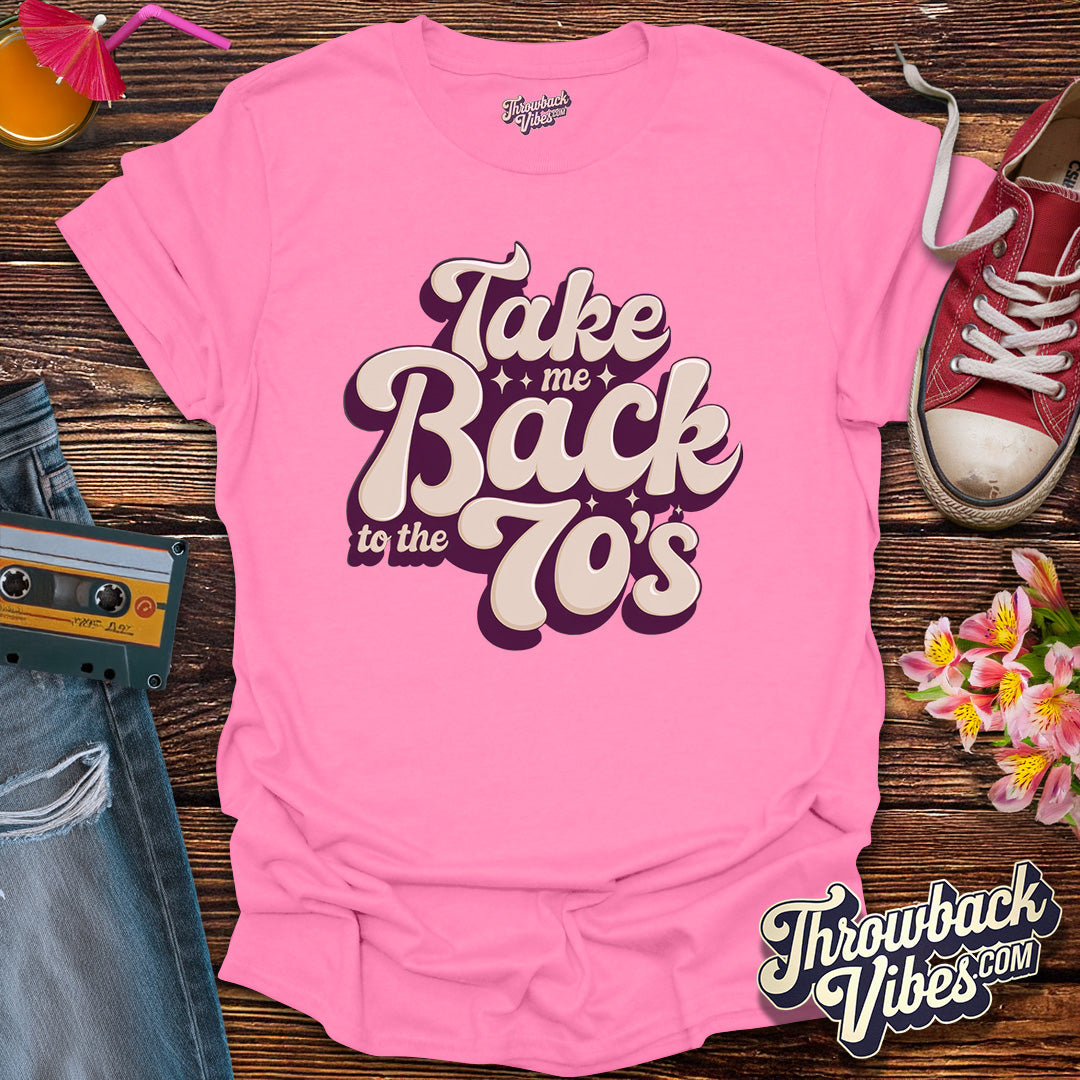 Take Me Back to the 70's - T-Shirt - Throwbackvibes 