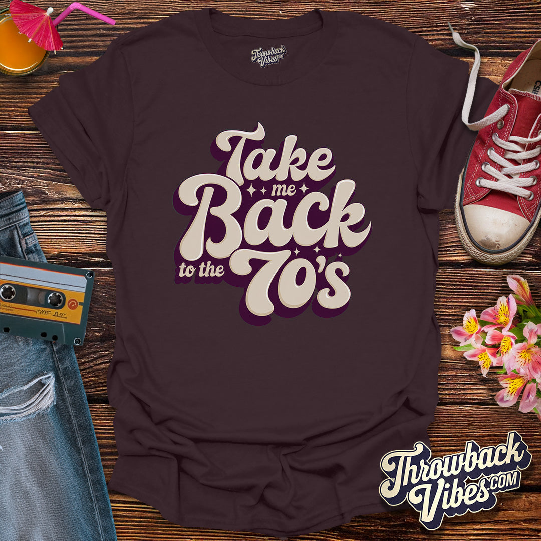 Take Me Back to the 70's - T-Shirt - Throwbackvibes 