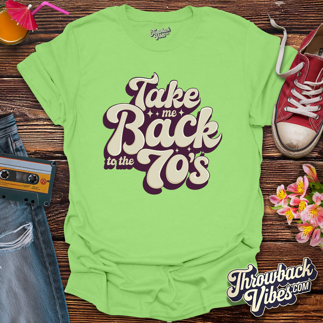 Take Me Back to the 70's - T-Shirt - Throwbackvibes 