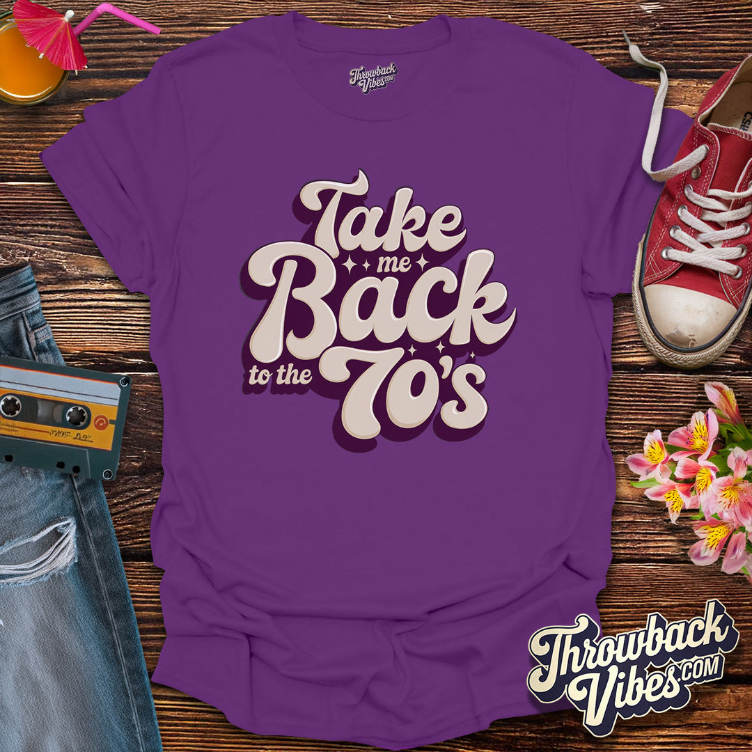 Take Me Back to the 70's - T-Shirt - Throwbackvibes 