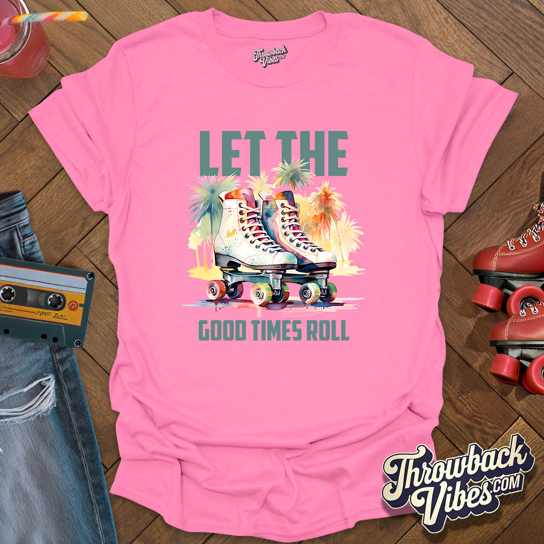 Let the Good Times Roll T-Shirt - Throwbackvibes 