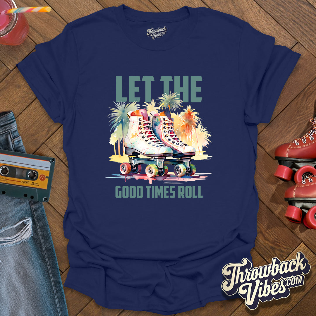 Let the Good Times Roll T-Shirt - Throwbackvibes 
